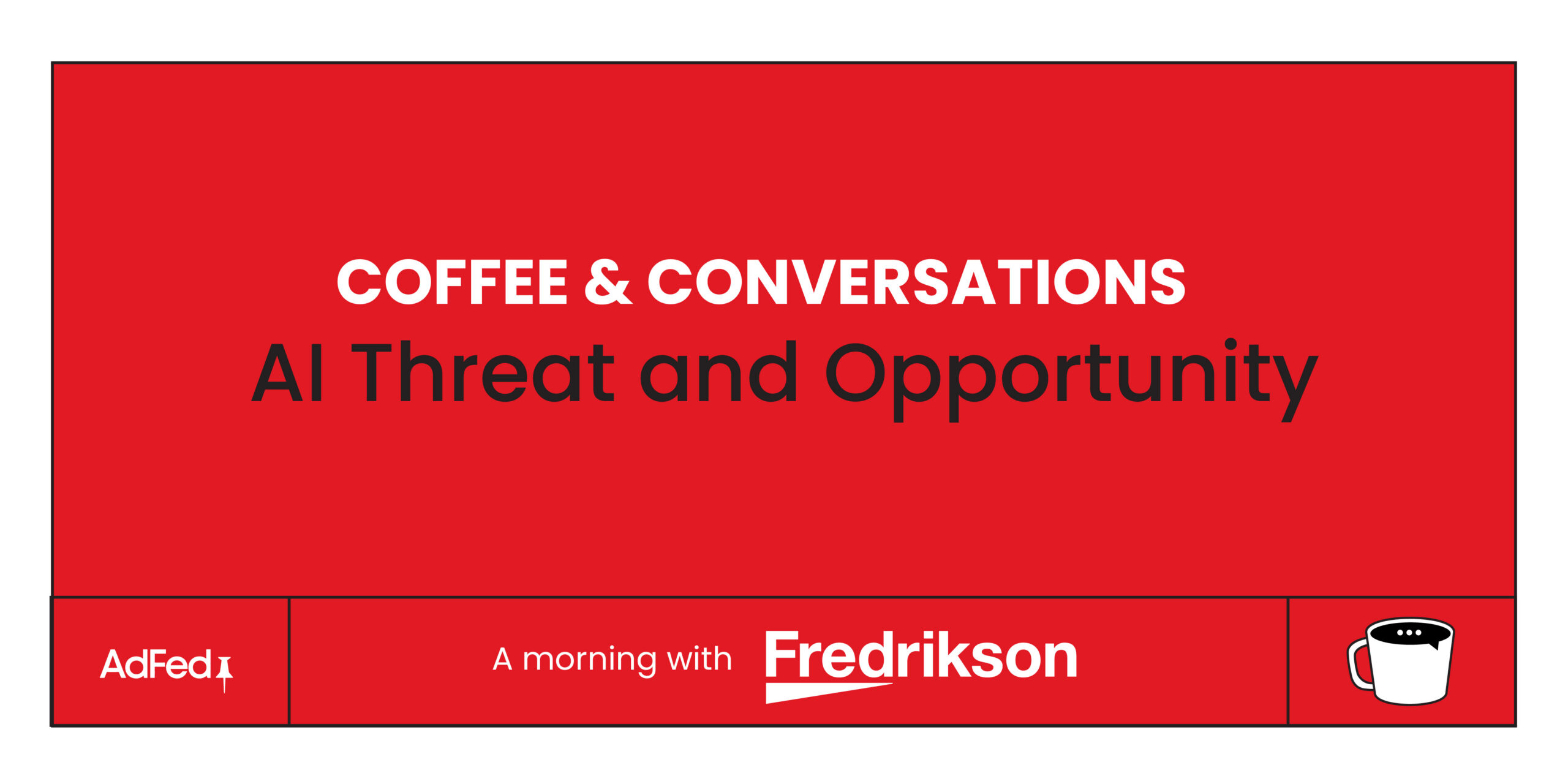 Coffee & Conversations: AI Threat and Opportunity